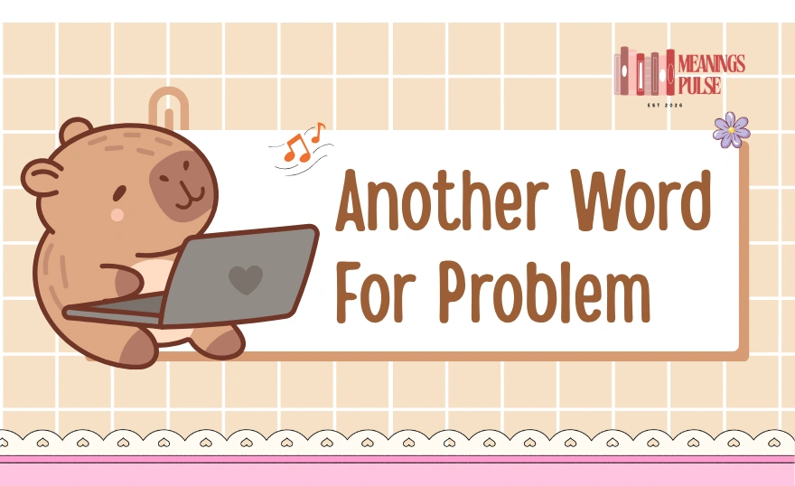 Another Word for Problem: Your Complete Professional Vocabulary Guide another word for problem