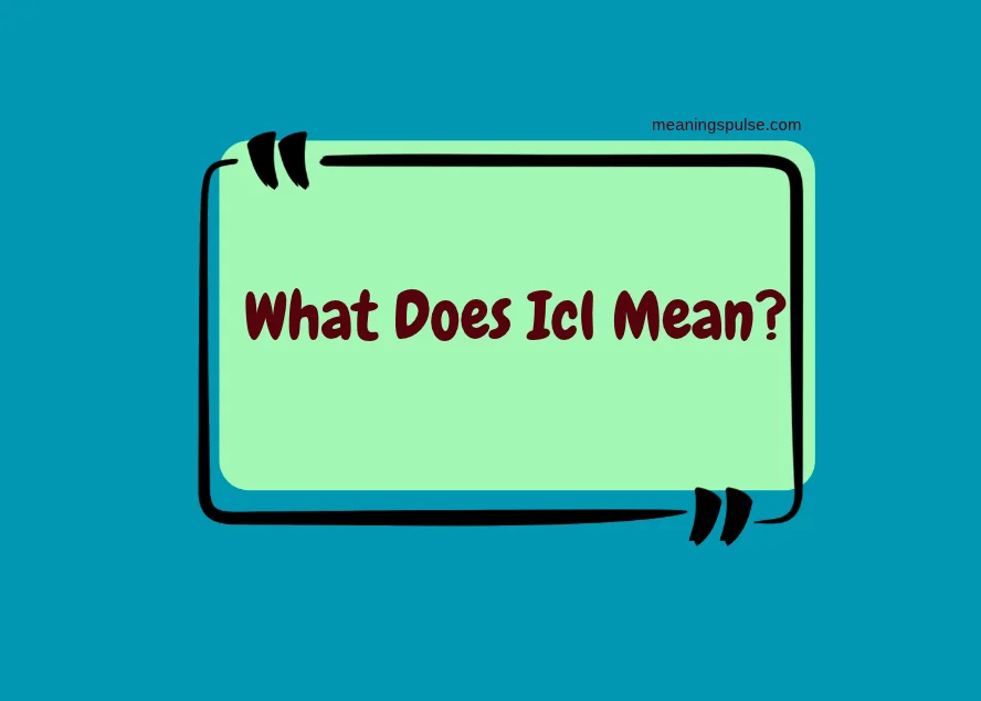 What Does ICL Mean In Slang? A Guide For Texts And TikTok What Does Icl Mean In Slang